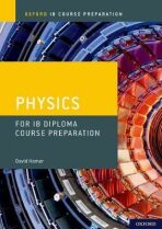 Oxford IB Course Preparation: Physics for IB Diploma Programme Course Preparation - Homer David