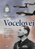 Vocelovej - Osudy velitele 311. perutě RAF Josefa Ocelky DFC a jeho bratra, stíhacího pilota Antonína Ocelky - Pavel Vančata
