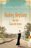 Audrey Hepburn und der Glanz der Sterne - Weinberg Juliana
