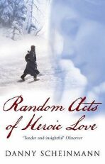Random Acts Of Heroic Love - Danny Scheinmann