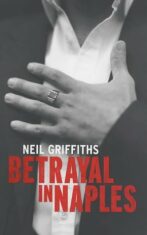 Betrayal in Naples - Neil Griffiths