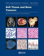 Soft Tissue and Bone Tumours: WHO Classification of Tumours (Medicine) 5th Edition - World Health Organization