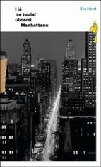 I já se toulal ulicemi Manhattanu - Eva Heyd,Jan Trakal