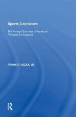 Sports Capitalism : The Foreign Business of American Professional Leagues - Jozsa Frank P. Jr.