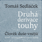 Druhá derivace touhy 1: Člověk duše-vnější - Tomáš Sedláček, ...