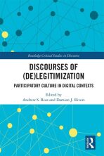 Discourses of (De)Legitimization : Participatory Culture in Digital Contexts - Ross Andrew S.