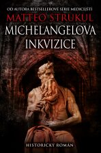 Michelangelova inkvizice - Matteo Strukul