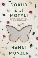 Dokud žijí motýli - Svět je plný zázraků pro toho, kdo je vnímá - Hanni Münzer