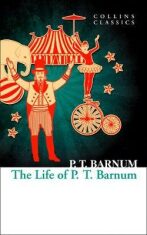 The Life of P.T. Barnum - Barnum P. T.