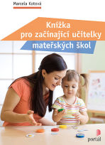Knížka pro začínající učitelky mateřských škol - Marcela Kotová,Marcela