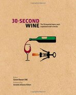 30-Second Wine: The 50 Essential Elements, each explained in Half a Minute - Annette Alvarez-Peters