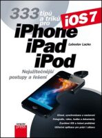 333 tipů a triků pro iPhone, iPad, iPod - Ľuboslav Lacko