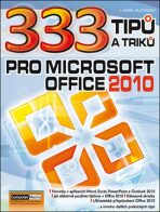 333 tipu a triku pro MS Office 2010 - Ing. Karel Klatovský