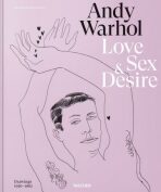 Andy Warhol. Love, Sex, and Desire. Drawings 1950–1962 - Blake Gopnik, ...