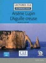 Arsene Lupin l´aiguille creuse - Niveau 2/A2 - Lecture CLE en français facile - Livre + Audio téléchargeable - Maurice Leblanc
