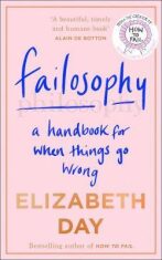 Failosophy : A Handbook for When Things Go Wrong - Elizabeth Day