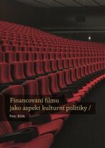 Financování filmu jako aspekt kulturní politiky - Petr Bilík