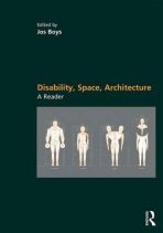 Disability, Space, Architecture: A Reader - Boys Jos