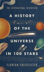 A History of the Universe in 100 Stars - Freistetter Florian
