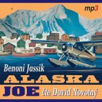 Alaska Joe - Čtyři roky crazy života na Aljašce - CDmp3 (Čte David Novotný) - Benoni Jassik