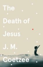 The Death of Jesus - John Maxwell Coetzee