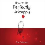How to Be Perfectly Unhappy - Matthew Inman