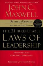 The 21 Irrefutable Laws of Leadership : Follow Them and People Will Follow You - John C. Maxwell
