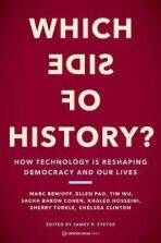 Which Side of History? : How Technology Is Reshaping Democracy and Our Lives - Steyer James P.