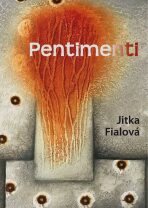 Pentimenti - Fialová Jitka