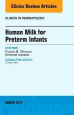 Human Milk for Preterm Infants, An Issue of Clinics in Perinatology - Mimouni Francis B., ...