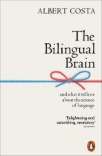 The Bilingual Brain: And What It Tells Us about the Science of Language - Costa Albert