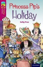 Oxford Reading Tree TreeTops Fiction 10 Princess Pip´s Holiday - Prue Sally