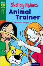 Oxford Reading Tree TreeTops Fiction 12 More Pack C Shelley Holmes Animal Trainer - Michaela Morgan