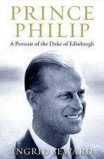 Prince Philip Revealed : A Man of His Century - Ingrid Sewardová