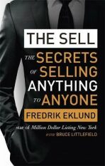 The Sell: The secrets of selling anything to anyone - Fredrik Eklund, ...