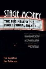 Stage Money : The Business of the Professional Theater - Donahue Tim