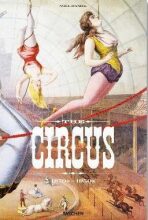 The Circus. 1870s–1950s - Noel Daniel, Linda Granfield, ...