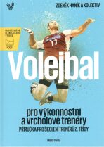 Volejbal pro výkonnostní a vrcholové trenéry - příručka pro školení trenérů 2.třídy - Zdeněk Haník