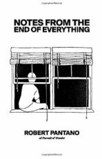 Notes from the End of Everything - Pantano Robert