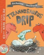 Tyrannosaurus Drip : Book and CD Pack - Julia Donaldson