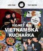 Víc než jen vietnamská kuchařka - Thuy Nguyen,Hoang Long Tran