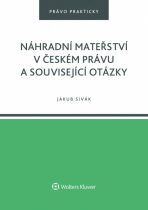 Náhradní mateřství v českém právu a související otázky - Jakub Sivák