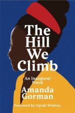 The Hill We Climb: An Inaugural Poem - Gorman Amanda