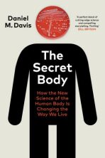The Secret Body: How the New Science of the Human Body Is Changing the Way We Live (Defekt) - Daniel Davis