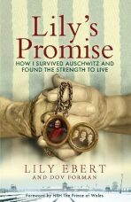 Lily´s Promise: How I Survived Auschwitz and Found the Strength to Live - Ebert Lily