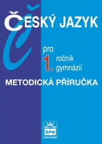 Český jazyk pro 1. r. gymnázií, metodická příručka - Jiří Kostečka