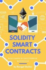 Solidity Smart Contracts : Build Dapps in Ethereum Blockchain - Stoilov Rangel