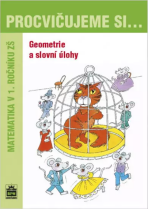 Procvičujeme si...Geometrie a slovní úlohy (1.ročník) - Michaela Kaslová