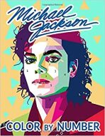Michael Jackson Color By Number: Amazing Color By Number Book With Unique Illustrations For Fans Of Michael Jackson - kolektiv autorů