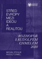 Střed Evropy mezi ideou a realitou - Rudolf Chmel, Michal Stehlík